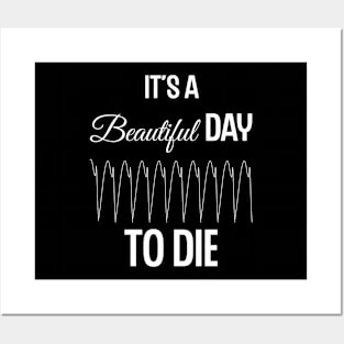 It's a Beautiful Day to Die Posters and Art